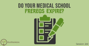 OPM 264: Do Your Medical School Prereqs Expire?
