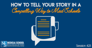 PMY 423: How to Tell Your Story in a Compelling Way to Med Schools