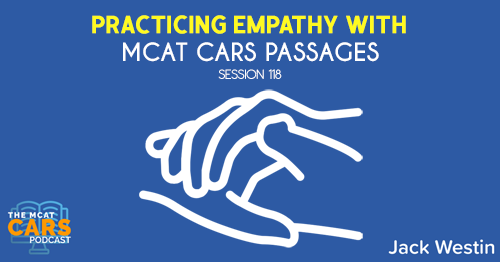 CARS 118: Practicing Empathy With MCAT CARS Passages