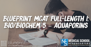 MP 215: Blueprint MCAT Full-Length 1: Bio/Biochem 5 – Aquaporins
