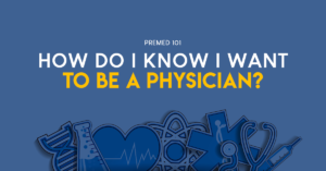 Premed 101: How do I know I want to be a physician