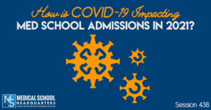 PMY 438: How is COVID-19 Impacting Med School Admissions in 2021?