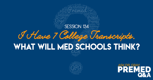 ADG 134: I Have 7 College Transcripts. What Will Med Schools Think?