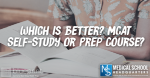 MP 225: Which is Better? MCAT Self-Study or Prep Course?