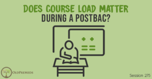 OPM 275: Does Course Load Matter During a Postbac?