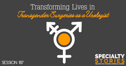 SS 187: Transforming Lives in Transgender Surgeries as a Urologist