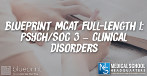 MP 230:Blueprint MCAT Full-Length 1: Psych/Soc 3 – Clinical Disorders
