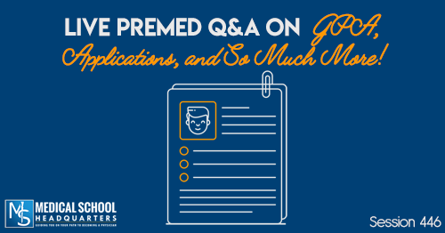 PMY 446: Live Premed Q&A on GPA, Applications, and So Much More!