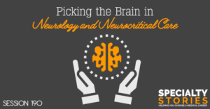 SS 190: Picking the Brain in Neurology and Neurocritical Care