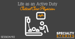 SS 192: Life as an Active Duty Critical Care Physician