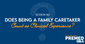 ADG 142: Does Being a Family Caretaker Count as Clinical Experience?