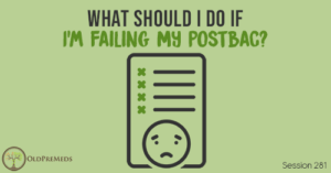 OPM 281: What Should I Do If I'm Failing My Postbac?
