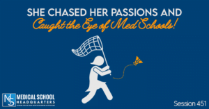 PMY451: She Chased Her Passions and Caught the Eye of Med Schools!