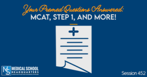 PMY 452: Your Premed Questions Answered: MCAT, Step 1, and More!