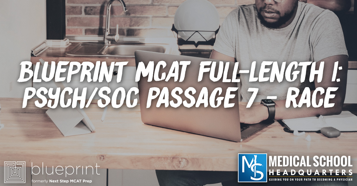 Blueprint MCAT FullLength 1 Psych/Soc Passage 7 Race Medical