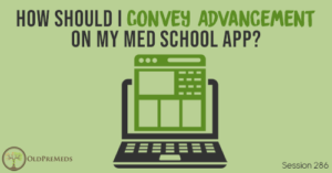 OPM 286: How Should I Convey Advancement on My Med School App?