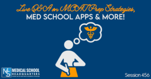 PMY 456: Live Q&A on MCAT Prep Strategies, Med School Apps & More!