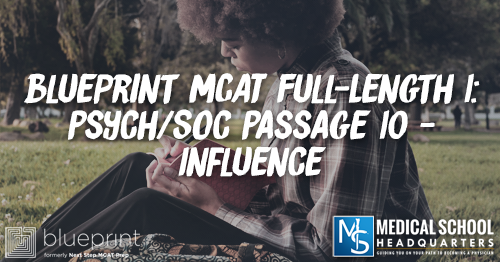 MP 241: Blueprint MCAT Full-Length 1: Psych/Soc Passage 10 - Influence