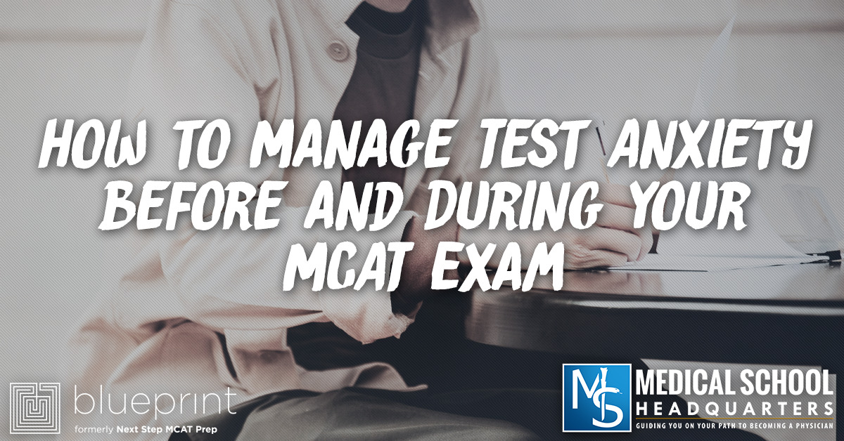 How to Manage Test Anxiety Before and During Your MCAT Exam Medical