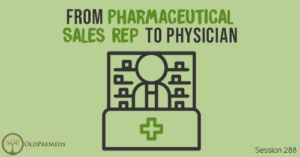 OPM 288: From Pharmaceutical Sales Rep to Physician