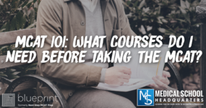 MP 245: MCAT 101: What Courses Do I Need Before Taking the MCAT?