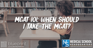 MP 247: MCAT 101: When Should I Take the MCAT?