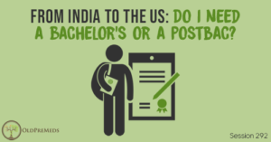 OPM 292: From India to the US: Do I Need a Bachelor's or a Postbac?