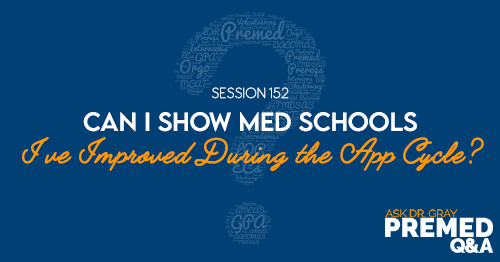 ADG 152: Can I Show Med Schools I've Improved During the App Cycle?