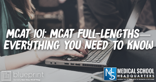 MP 249: MCAT 101: MCAT Full-Lengths—Everything You Need to Know