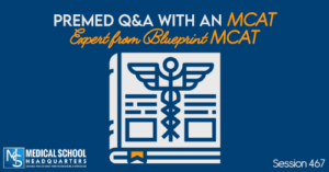 PMY 467: Premed Q&A with an MCAT Expert from Blueprint MCAT