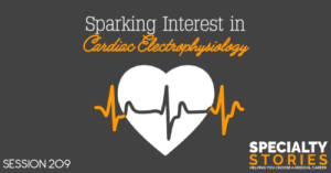 SS 209: Sparking Interest in Cardiac Electrophysiology
