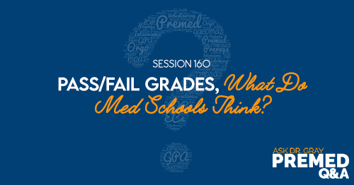 ADG 160: Pass/Fail Grades, What Do Med Schools Think?