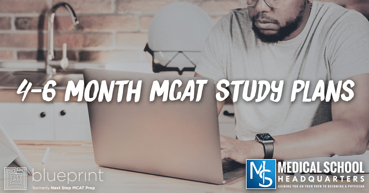 4-6 Month MCAT Study Plans - Medical School Headquarters