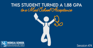PMY 474: This Student Turned a 1.88 GPA to a Med School Acceptance