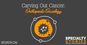 SS 216: Carving Out Cancer: Orthopedic Oncology