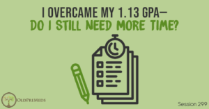  OPM299: I Overcame My 1.13 GPA- Do I Still Need More Time?