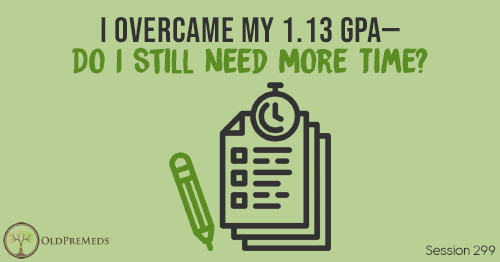 OPM299: I Overcame My 1.13 GPA- Do I Still Need More Time?