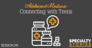SS219: Adolescent Medicine: Connecting with Teens 