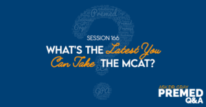 ADG 166: What's The Latest You Can Take The MCAT?