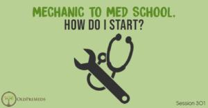 OPM 301: Mechanic to Med School, How Do I Start?