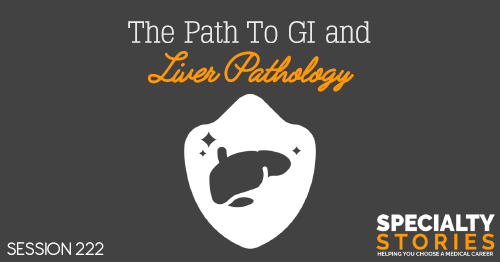 SS 222: The Path To GI and Liver Pathology