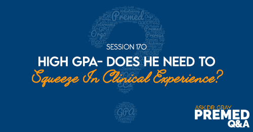 ADG 170: High GPA- Does He Need To Squeeze In Clinical Experience?