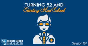 PMY 484: Turning 52 and Starting Med School