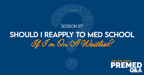 ADG 177: Should I Reapply to Med School If I'm On A Waitlist?