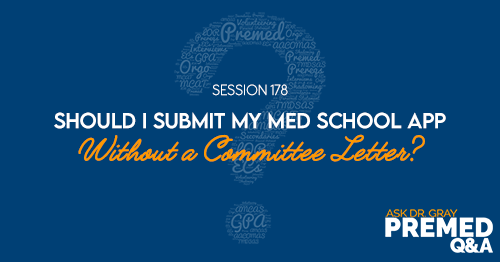 ADG 178: Should I Submit My Med School App WITHOUT a Committee Letter?