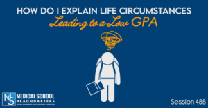 PMY 488: How Do I Explain Life Circumstances Leading to a Low GPA