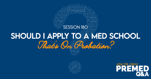 ADG 180: Should I Apply To a Med School That's On Probation?