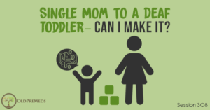 OPM 308: Single Mom to a Deaf Toddler–Can I Make It?