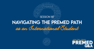 ADG 187: Navigating the Premed Path as an International Student