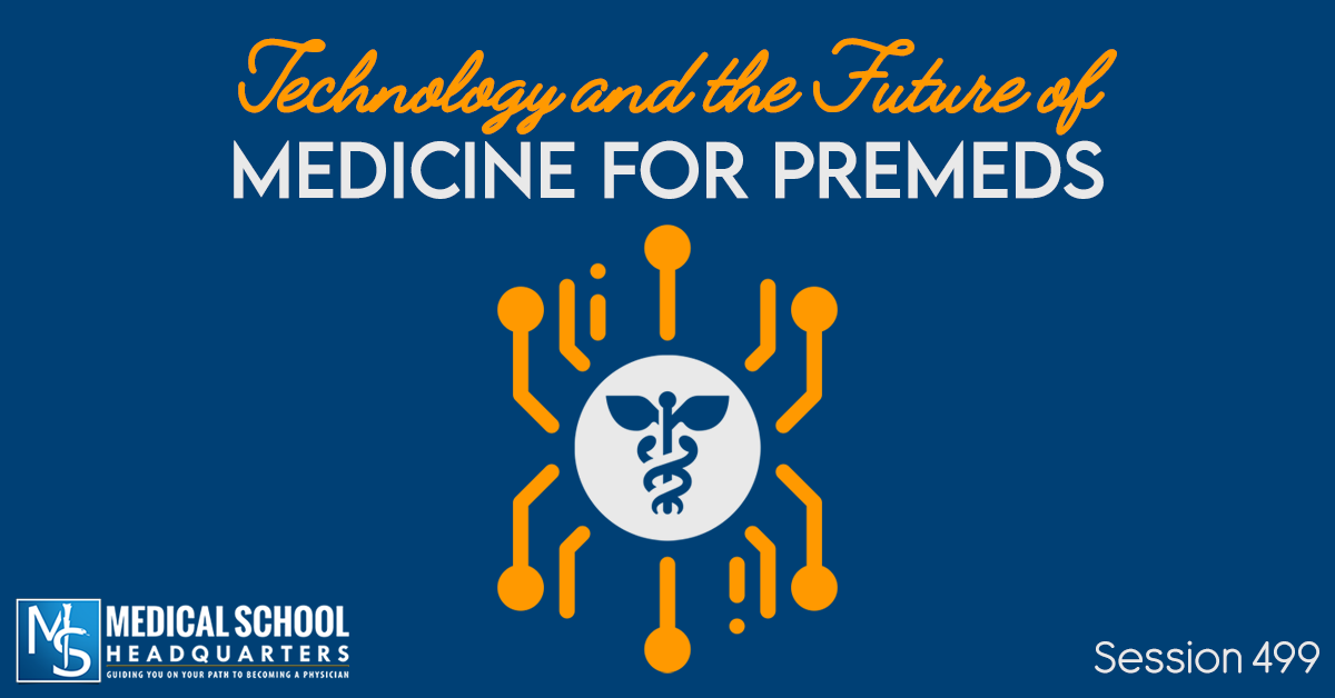 Technology and the Future of Medicine for Premeds Medical School